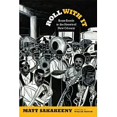 Roll with It: Brass Bands in the Streets of New Orleans