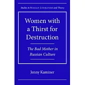Women With a Thirst for Destruction: The Bad Mother in Russian Culture