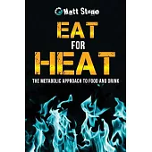 Eat for Heat: The Metabolic Approach to Food and Drink