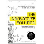 The Innovator’s Solution: Creating and Sustaining Successful Growth