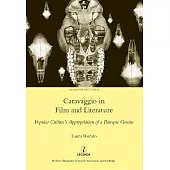 Caravaggio in Film and Literature: Popular Culture’s Appropriation of a Baroque Genius