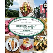 Hudson Valley Chef’s Table: Extraordinary Recipes from Westchester to Columbia County