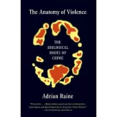 The Anatomy of Violence: The Biological Roots of Crime