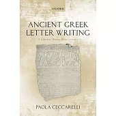 Ancient Greek Letter Writing: A Cultural History (600 BC-150 BC)