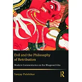 Evil and the Philosophy of Retribution: Modern Commentaries on the Bhagavad-Gita