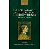 R. G. Collingwood: An Autobiography and Other Writings: With Essays on Collingwood’s Life and Work