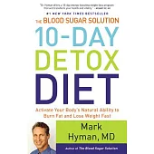 The Blood Sugar Solution 10-Day Detox Diet: Activate Your Body’s Natural Ability to Burn Fat and Lose Weight Fast