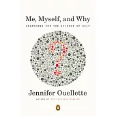 Me, Myself, and Why: Searching for the Science of Self