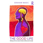 The Good Life: Wellbeing and the new science of altruism, selfishness and immorality