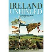 Ireland Unhinged: Encounters With a Wildly Changing Country