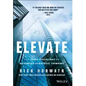 Elevate: The Three Disciplines of Advanced Strategic Thinking