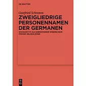 Zweigliedrige Personennamen Der Germanen: Ein Bildetyp ALS Gebrochener Widerschein Fr�her Heldenlieder