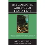 The Collected Writings of Franz Liszt: Dramaturgical Leaves: Essays about Musical Works for the Stage and Queries about the Stage, Its Composers, and