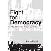 Fight for Democracy: The ANC and the Media in South Africa