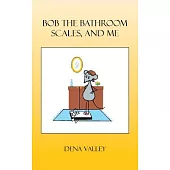 Bob the Bathroom Scales, and Me