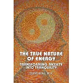 The True Nature of Energy: Transforming Anxiety into Tranquility