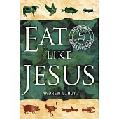 Eat Like Jesus: Returning to Kosher Christianity