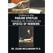 Outline to the Pauline Epistles Including an Outline to the Epistle of Hebrews