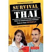 Survival Thai: How to Communicate Without Fuss or Fear Instantly! (Thai Phrasebook)