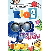 Rio 2: Vacation in the Wild(I Can Read Level 2)