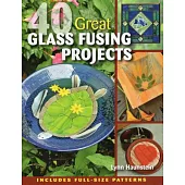 40 Great Glass Fusing Projects [With Pattern(s)]