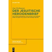 Der Jesuitische Heroidenbrief: Zur Christianisierung Und Kontextualisierung Einer Antiken Gattung in Der Fr�hen Neuzeit