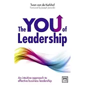 The You of Leadership: An Intuitive Approach to Effective Business Leadership