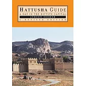 Hattusha Guide: A Day in Hittite Capital