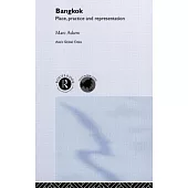 Bangkok: Place, Practice and Representation