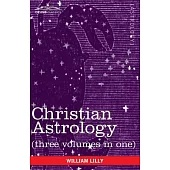 Christian Astrology (Three Volumes in One)