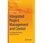 Integrated Project Management and Control: First Comes the Theory, Then the Practice