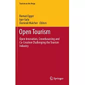 Open Tourism: Open Innovation, Crowdsourcing and Co-Creation Challenging the Tourism Industry