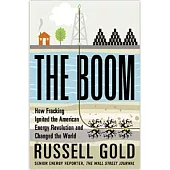 The Boom: How Fracking Ignited the American Energy Revolution and Changed the World