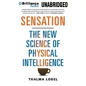 Sensation: The New Science of Physical Intelligence