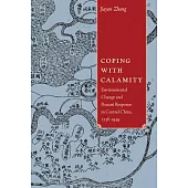 Coping With Calamity: Environmental Change and Peasant Response in Central China, 1736-1949