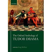 The Oxford Anthology of Tudor Drama