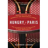 Hungry for Paris: The Ultimate Guide to the City’s 109 Best Restaurants