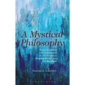 A Mystical Philosophy: Transcendence and Immanence in the Works of Virginia Woolf and Iris Murdoch