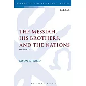 The Messiah, His Brothers, and the Nations: (matthew 1.1-17)