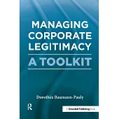 Managing Corporate Legitimacy: A Toolkit