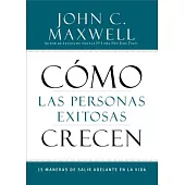 Como las personas exitosas crecen / How Successful People Are Developed: 15 maneras de salir adelante en la vida / 15 Ways to Ge