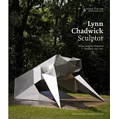 Lynn Chadwick Sculptor: With a Complete Illustrated Catalogue 1947-2003