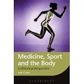 Medicine, Sport and the Body: A Historical Perspective