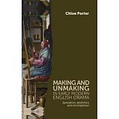 Making and Unmaking in Early Modern English Drama: Spectators, Aesthetics and Incompletion