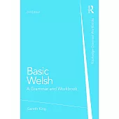 Basic Welsh: A Grammar and Workbook. Gareth King