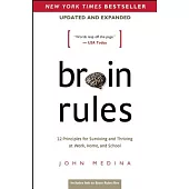 Brain Rules (Updated and Expanded): 12 Principles for Surviving and Thriving at Work, Home, and School