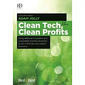Clean Tech, Clean Profits: Using Effective Innovation and Sustainable Business Practices to Win in the New Low-Carbon Economy