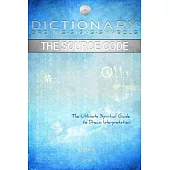 Dictionary: Dreams-Signs-Symbols: The Source Code: The Ultimate Spiritual Guide to Dream Interpretation