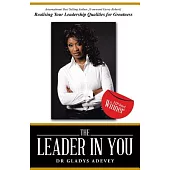 The Leader in You: Realising Your Leadership Qualities for Greatness