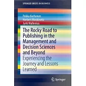 The Rocky Road to Publishing in the Management and Decision Sciences and Beyond: Experiencing the Journey and Lessons Learned